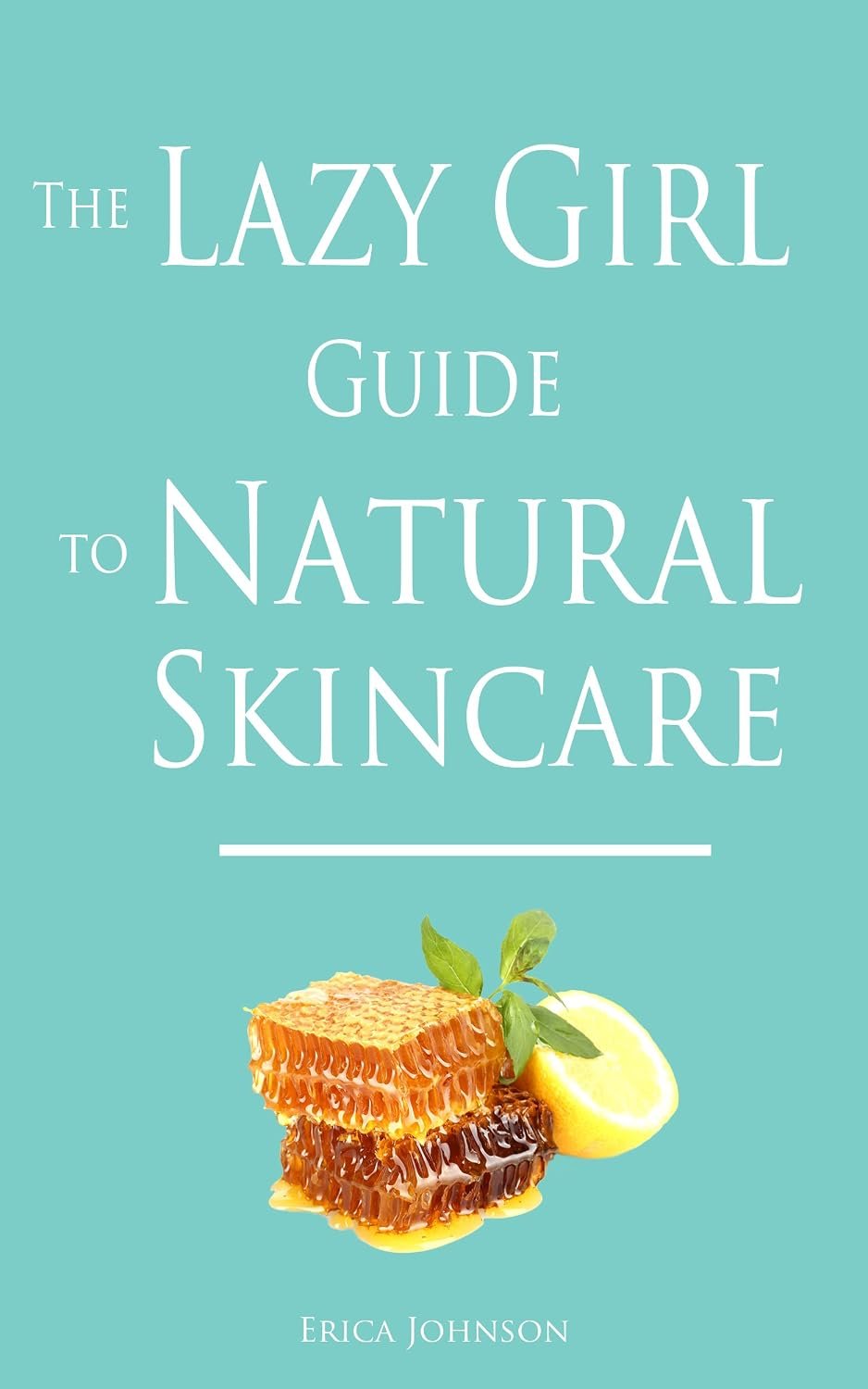 The Lazy Girl Guide to Natural Skincare (The Lazy Girl Guides)