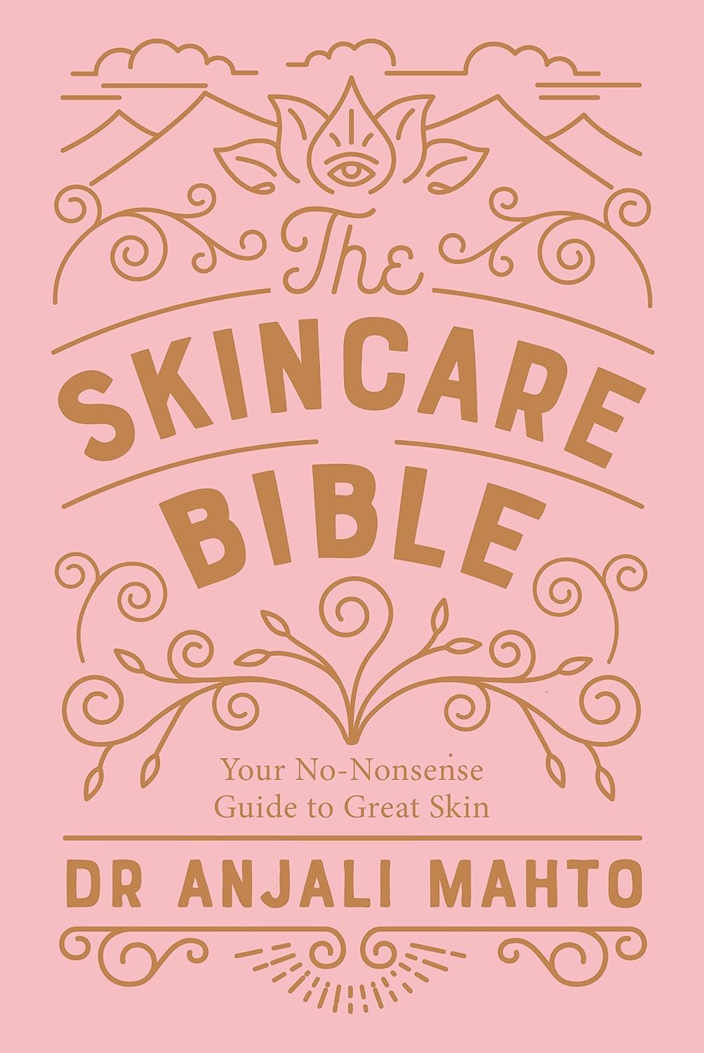 The Skincare Bible: Your essential guide to radiant, clear skin at any age from an expert dermatologist