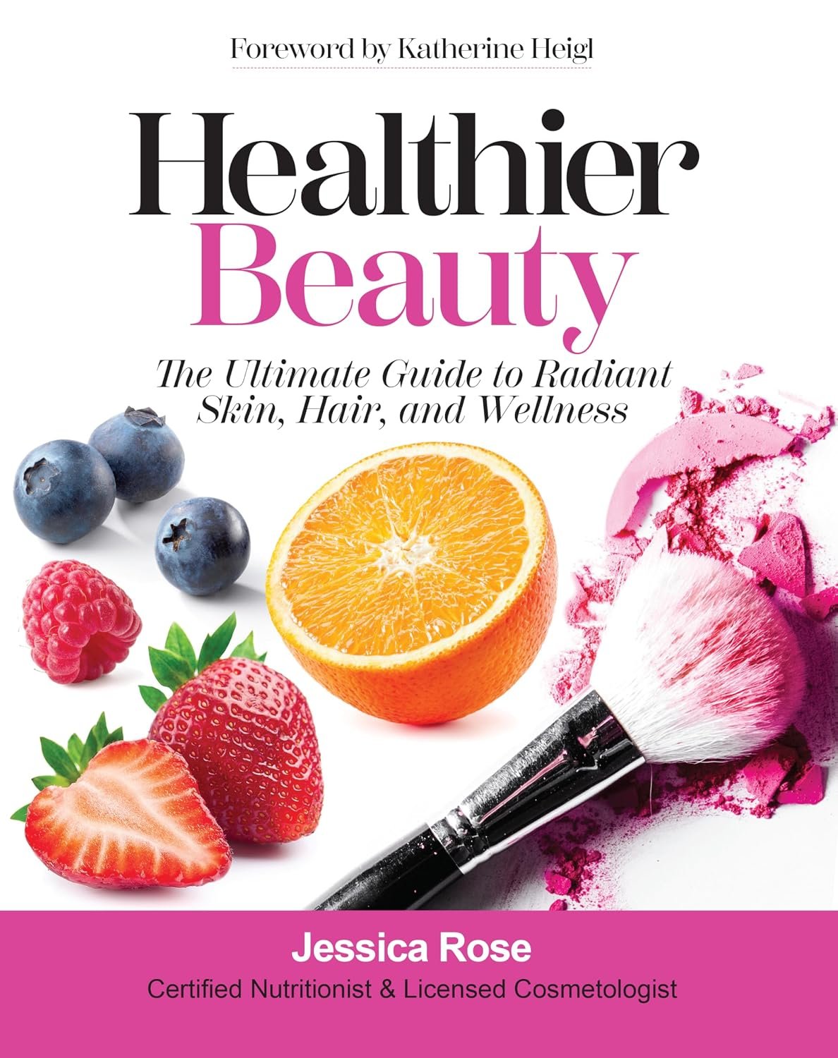 Healthier Beauty: The Ultimate Guide to Radiant Skin, Hair, and Wellness
