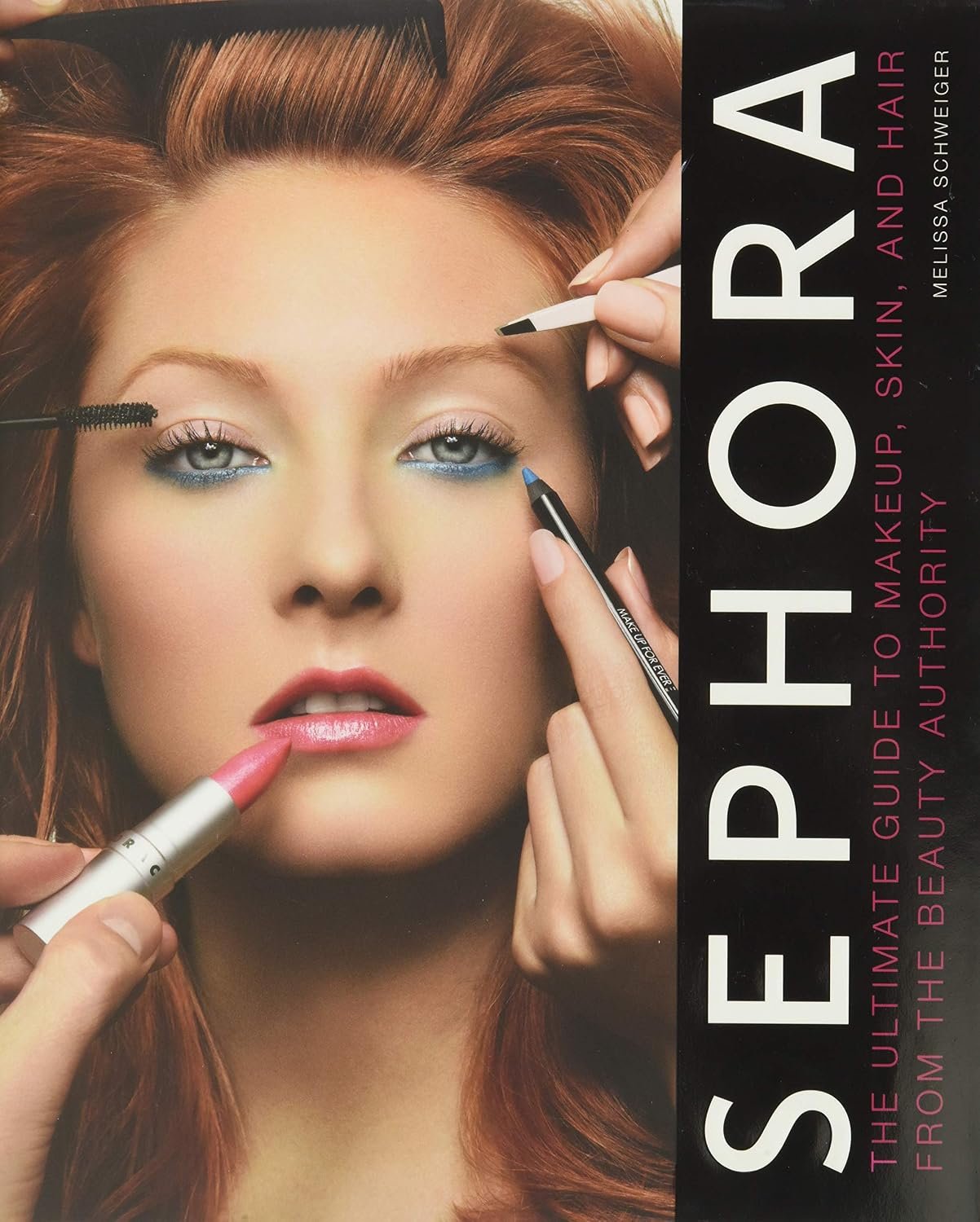 Sephora: The Ultimate Guide to Makeup, Skin, and Hair from the Beauty Authority