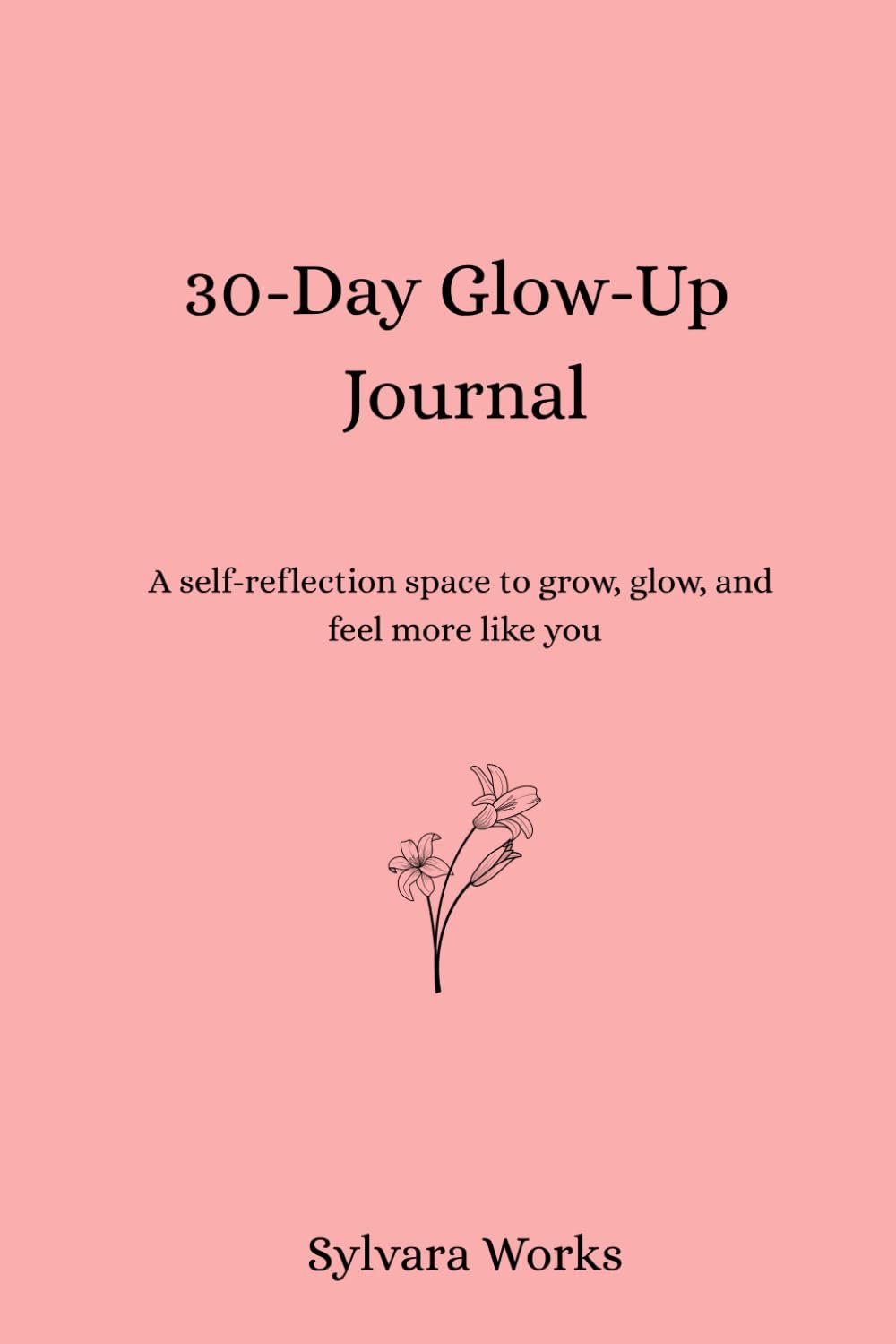 30-Day Glow Up Journal for Gen Z Women: Daily Self-Care Prompts, Beauty Challenges & Confidence Exercises to Become That Girl